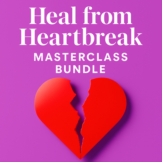 Heal from Heartbreak Masterclass Replay + Self-Love Bundle
